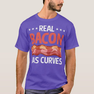 Real Bacon Has Curves - Funny Pig Meat Grilling Ba T-Shirt