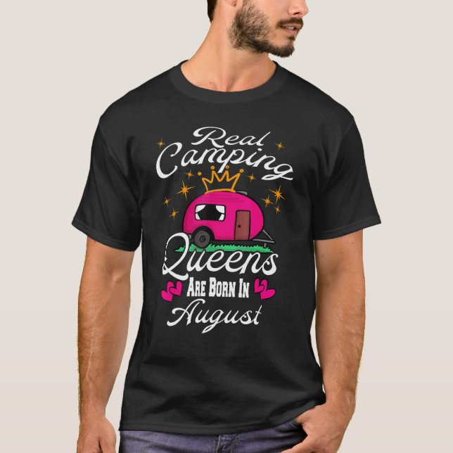 Real Camping Queens Are Born In August Birthday Ca T-Shirt (Vorderseite)