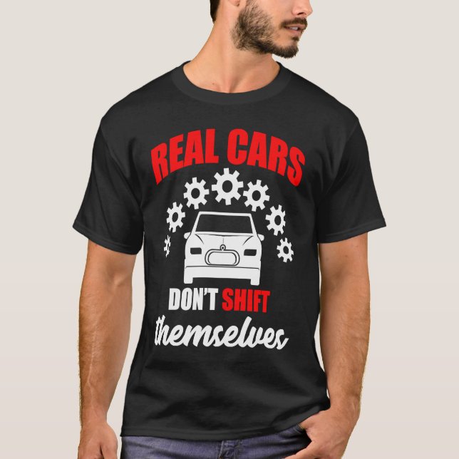 Real cars dont shift themselves gears car T-Shirt (Vorderseite)
