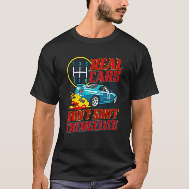 Real Cars Don't Shift Themselves Race Car Race Car T-Shirt (Vorderseite)