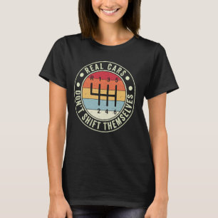 Real Cars drehen sich nicht um 6-Gang-Handbuch Tr T-Shirt