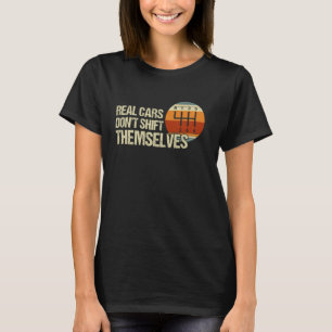 Real Cars drehen sich nicht um 6-Gang-Handbuch Tr T-Shirt