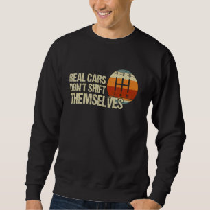 Real Cars verschieben sich nicht selbst 5 Speed Ma Sweatshirt