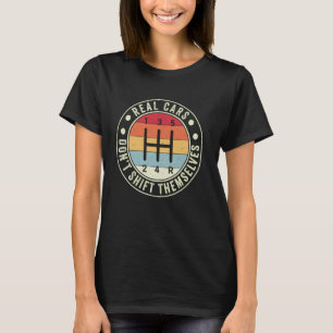 Real Cars verschieben sich nicht selbst 5 Speed Ma T-Shirt
