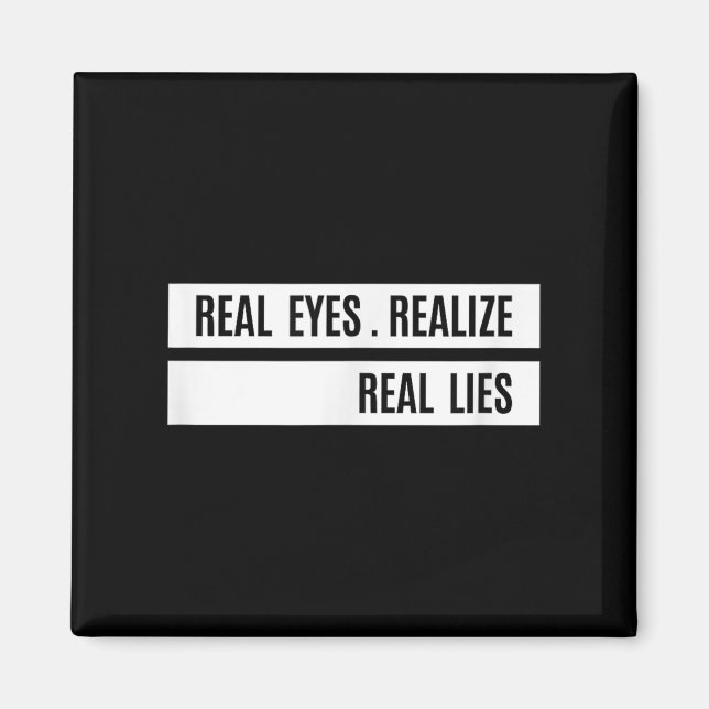 Real Eyes Realize Real Lies Saying  Magnet (Vorne)
