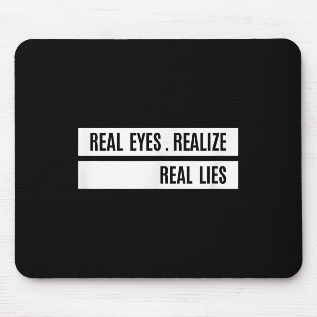 Real Eyes Realize Real Lies Saying  Mousepad (Vorne)