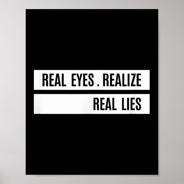 Real Eyes Realize Real Lies Saying  Poster (Vorne)