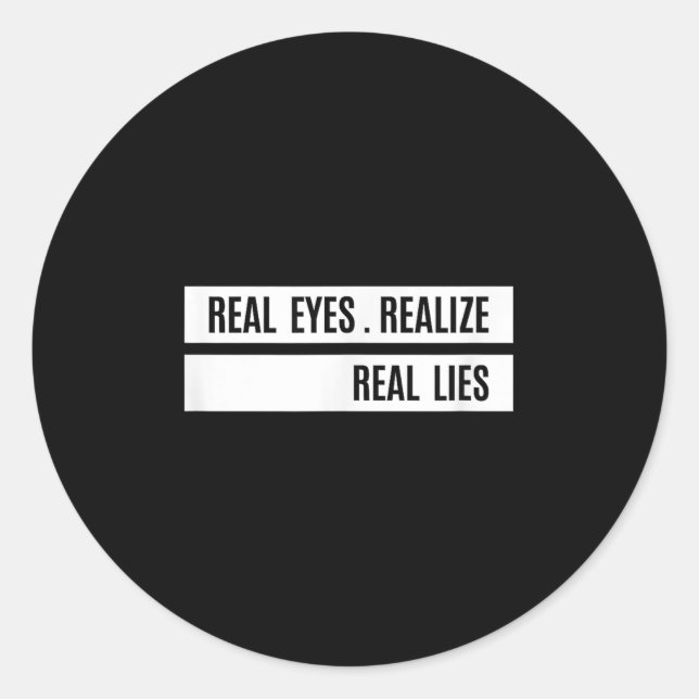 Real Eyes Realize Real Lies Saying  Runder Aufkleber (Vorderseite)