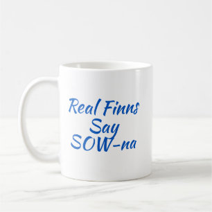 Real Finns Say SOW-na Finnish Coffee Tasse (11 oz)