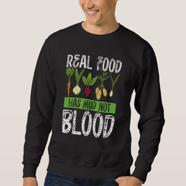 Real Food Has Mud Not Blood Veganism Sweatshirt (Vorderseite)