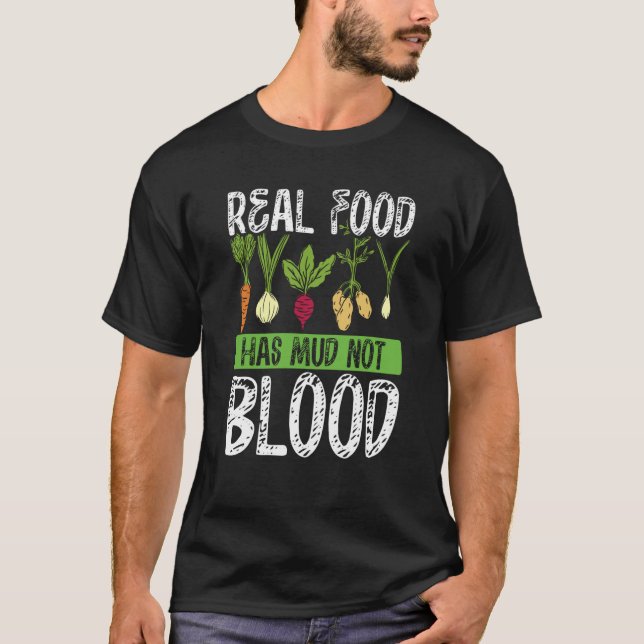 Real Food Has Mud Not Blood Veganism T-Shirt (Vorderseite)