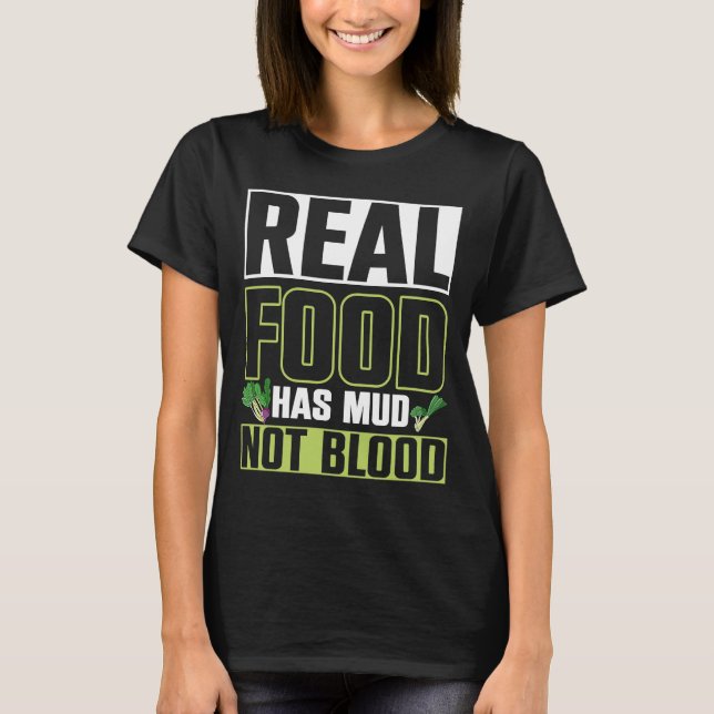 Real Food hat Mud Vegetarian Vegans gesunde Vegeta T-Shirt (Vorderseite)