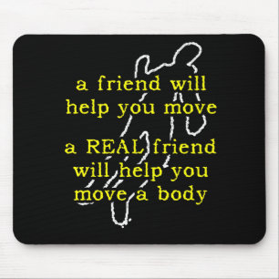Real Friend Move Body Funny Mousepad Spaß