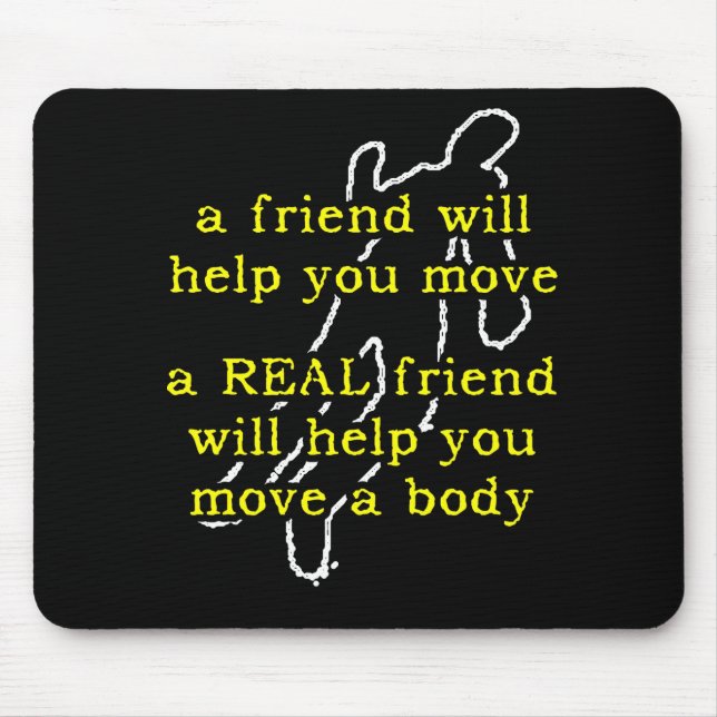 Real Friend Move Body Funny Mousepad Spaß (Vorne)