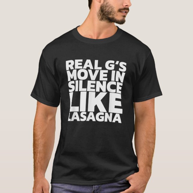 Real G bewegt sich still wie Lasagna T-Shirt (Vorderseite)