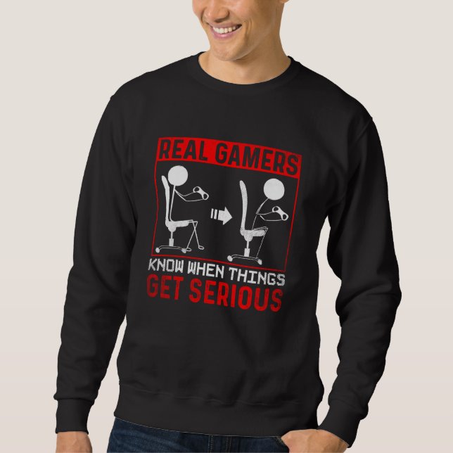 Real Gamer know when things get serious Gaming Sweatshirt (Vorderseite)