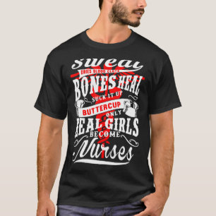 Real Girl wird Krankenschwester Sweat Dries Blood T-Shirt
