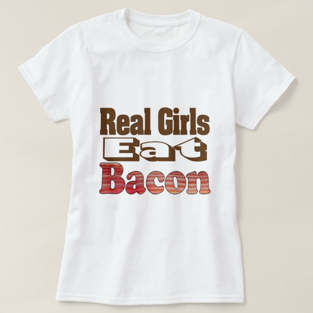 Real Girls Eat Bacon T-Shirt (Design vorne)