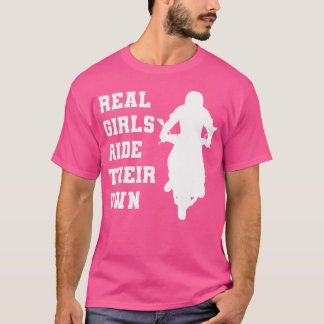 Real Girls fahren mit ihren eigenen Motorrädern T-Shirt