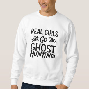 Real Girls Go Ghost Jagd Ghost Jäger Spooky Sweatshirt