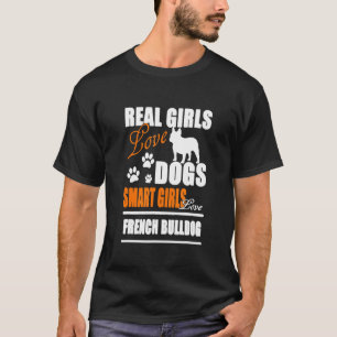 Real Girls Liebe Hunde Smart Girls Liebe French Bu T-Shirt