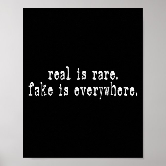 Real Is Rare Fake Is Everywhere Funny Motivational Poster (Vorne)