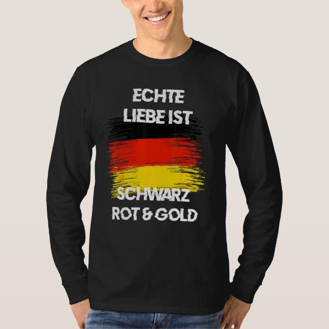 Real Love is Black Red Yellow German Flag Patriots T-Shirt (Vorderseite)