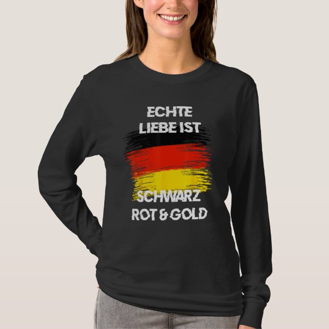 Real Love is Black Red Yellow German Flag Patriots T-Shirt (Vorderseite)