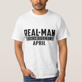 Real Man Birthday Geschenke - APRIL T-Shirt