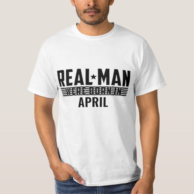 Real Man Birthday Geschenke - APRIL T-Shirt (Vorderseite)