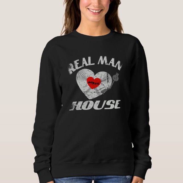 Real Man Love House Music Idea DJ Vinyl Record Sweatshirt (Vorderseite)