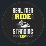 Real Man Ride Standing Up - Jet Ski Runder Aufkleber<br><div class="desc">Its a jet ski design for jet skiing and for people who do jet ski racing with other friends or love jet ski. This skier motif is perfect for a birthday party on the sea with jet skier and big waves. Its a cool birthday or Christmas gift for a jet...</div>