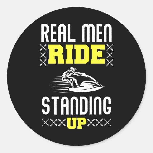 Real Man Ride Standing Up - Jet Ski Runder Aufkleber (Vorderseite)