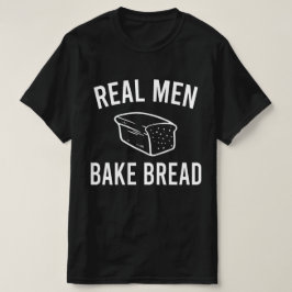 Real Men Bake Brot - Funny Baking Design T-Shirt