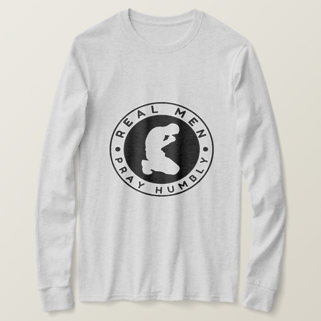 Real Men beten Humbly Long Sleeve Shirt (Design vorne)