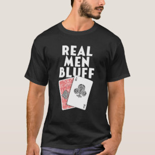 Real Men Bluff Ace Game Cards Kartenspieler T-Shirt