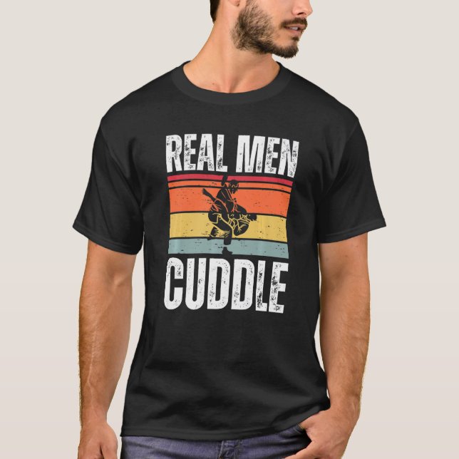 Real Men Cuddle  Brazilian Jiu Jitsu T-Shirt (Vorderseite)