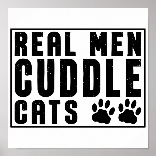 Real Men Cuddle Cats - Funny Cats Redewendungen Poster (Vorne)