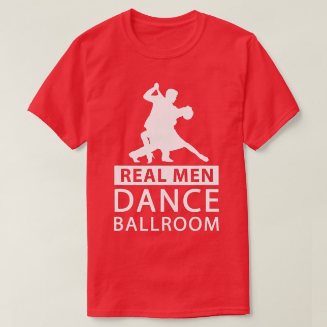 Real Men Dance Ballroom  Ballroom Dance  for Men  T-Shirt (Design vorne)