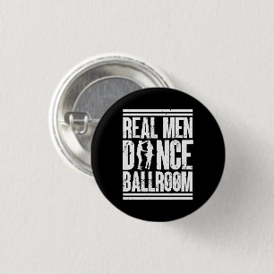 Real Men Dance Ballroom - Geschenk Ballroom Dancer Button