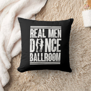 Real Men Dance Ballroom - Geschenk Ballroom Dancer Kissen