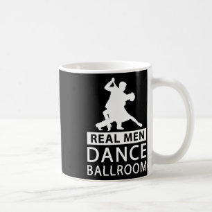 Real Men Dance Ballroom Shirt Ballroom Dance for m Kaffeetasse