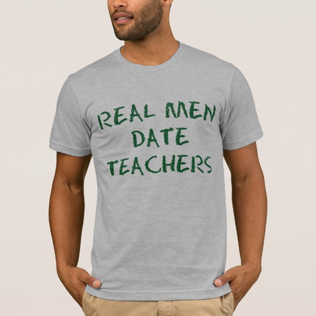 Real Men Date Lehrer Green Funny T-Shirt (Vorderseite)