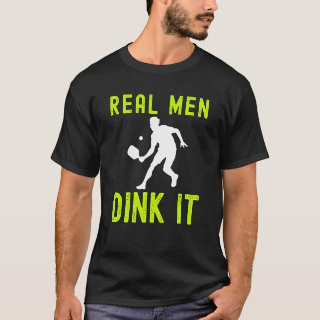 REAL MEN DINK IT  HUMERUS PICKLEBALL FOR MEN T-Shirt (Vorderseite)