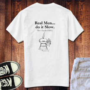 Real Men do it Slow BBQ T-Shirt