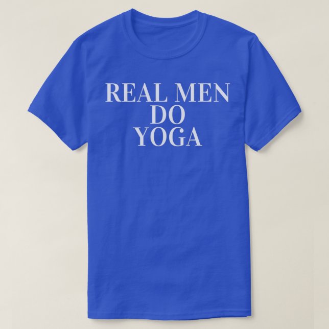 Real Men Do Yoga Unpopuläre Meinung 1 T-Shirt (Design vorne)