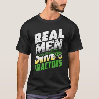 Real Men Drive Traktoren Farm Traktor Farme T-Shirt