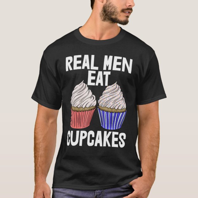Real Men Eat Cupcakes  Women Baking Muffins Love T-Shirt (Vorderseite)
