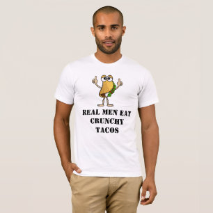 Real Men essen Crunchy Tacos T - Shirt
