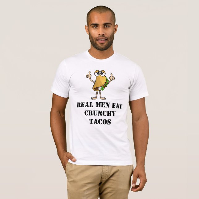 Real Men essen Crunchy Tacos T - Shirt (Vorne ganz)